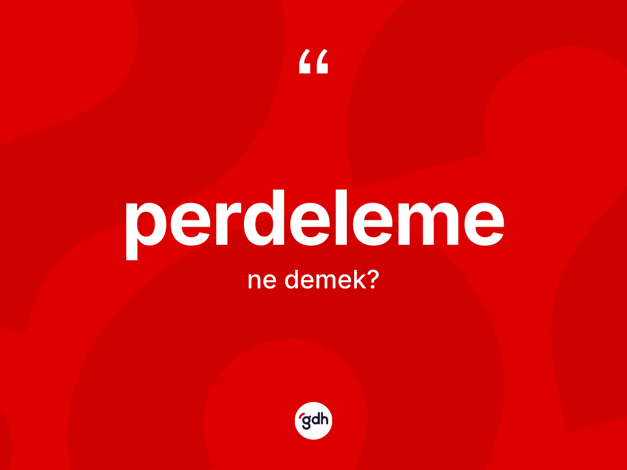 Perdeleme kelimesi ne demek? Perdeleme kelimesinin TDK'ya göre açıklaması nedir?