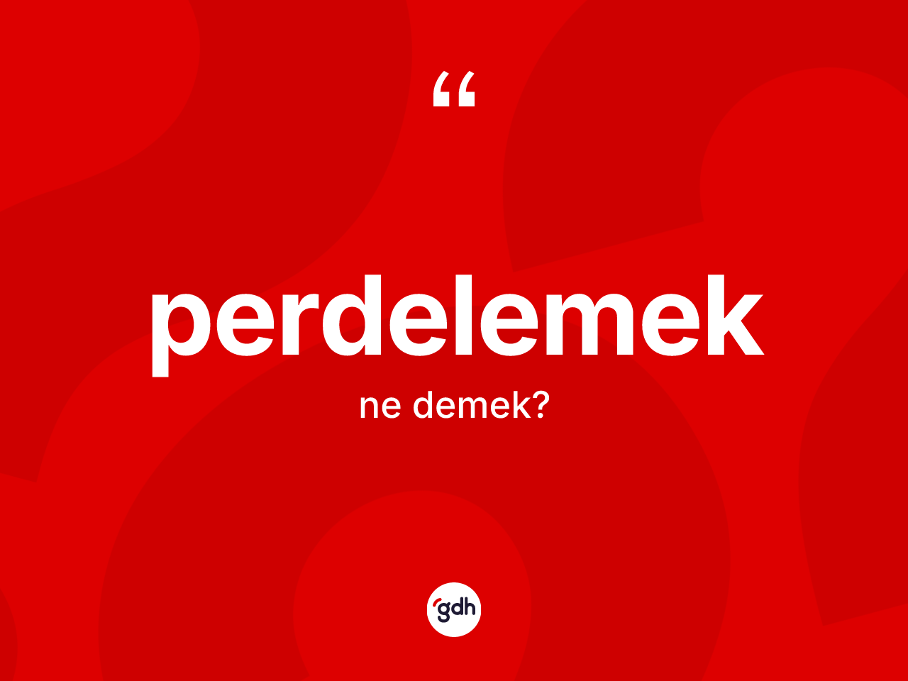 Perdelemek kelimesinin anlamı nedir? Perdelemeğin TDK'ya göre anlamı nedir?