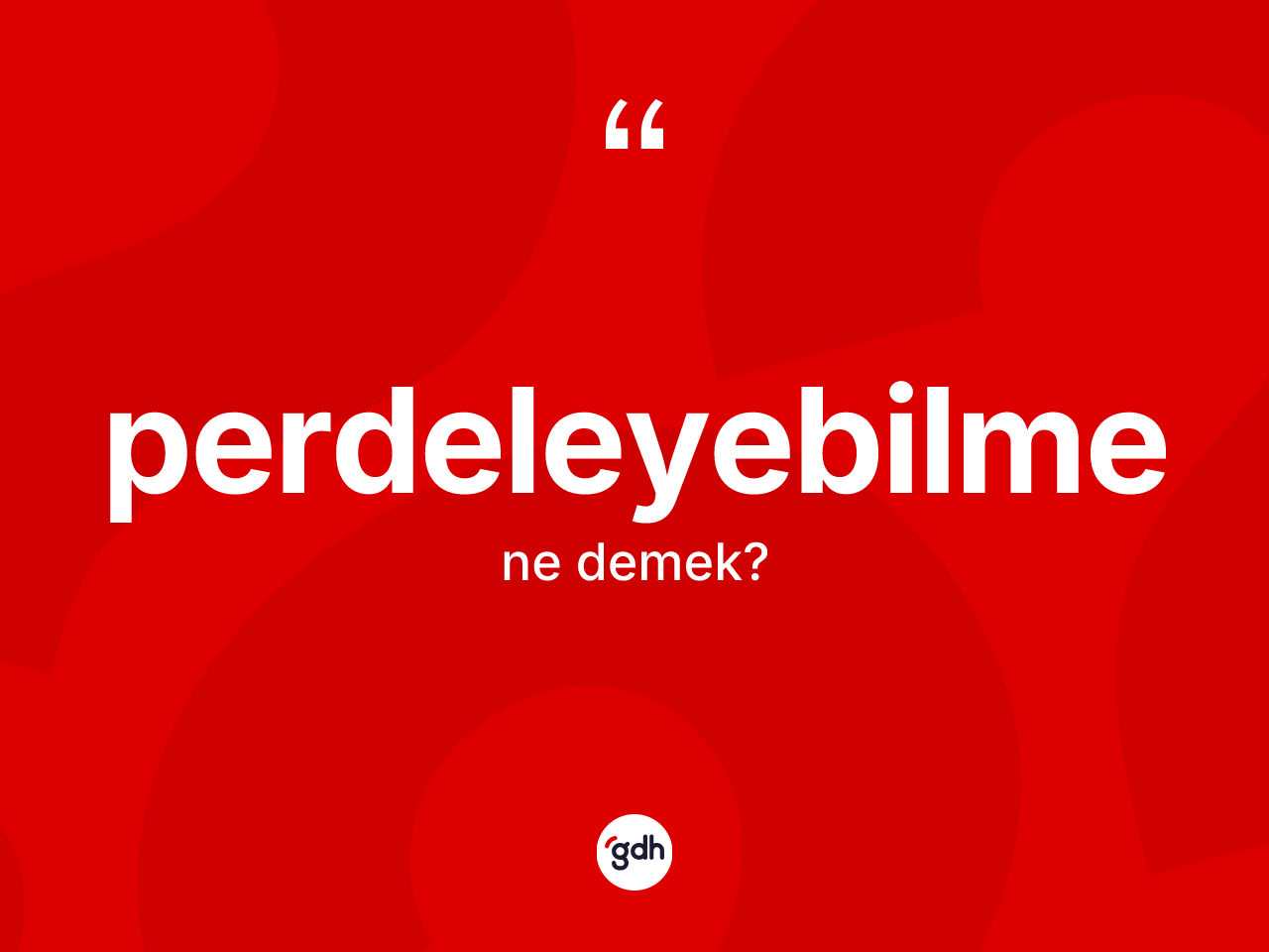 Perdeleyebilme kelimesinin anlamı nedir? Perdeleyebilmenin TDK'ya göre anlamı nedir?