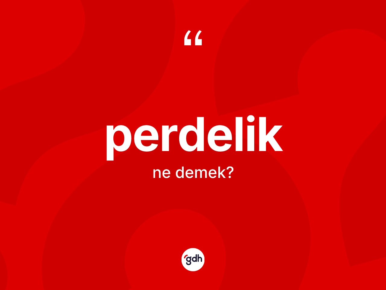Perdelik kelimesi ne anlama gelir? Perdelik kelimesinin TDK anlamı nedir?