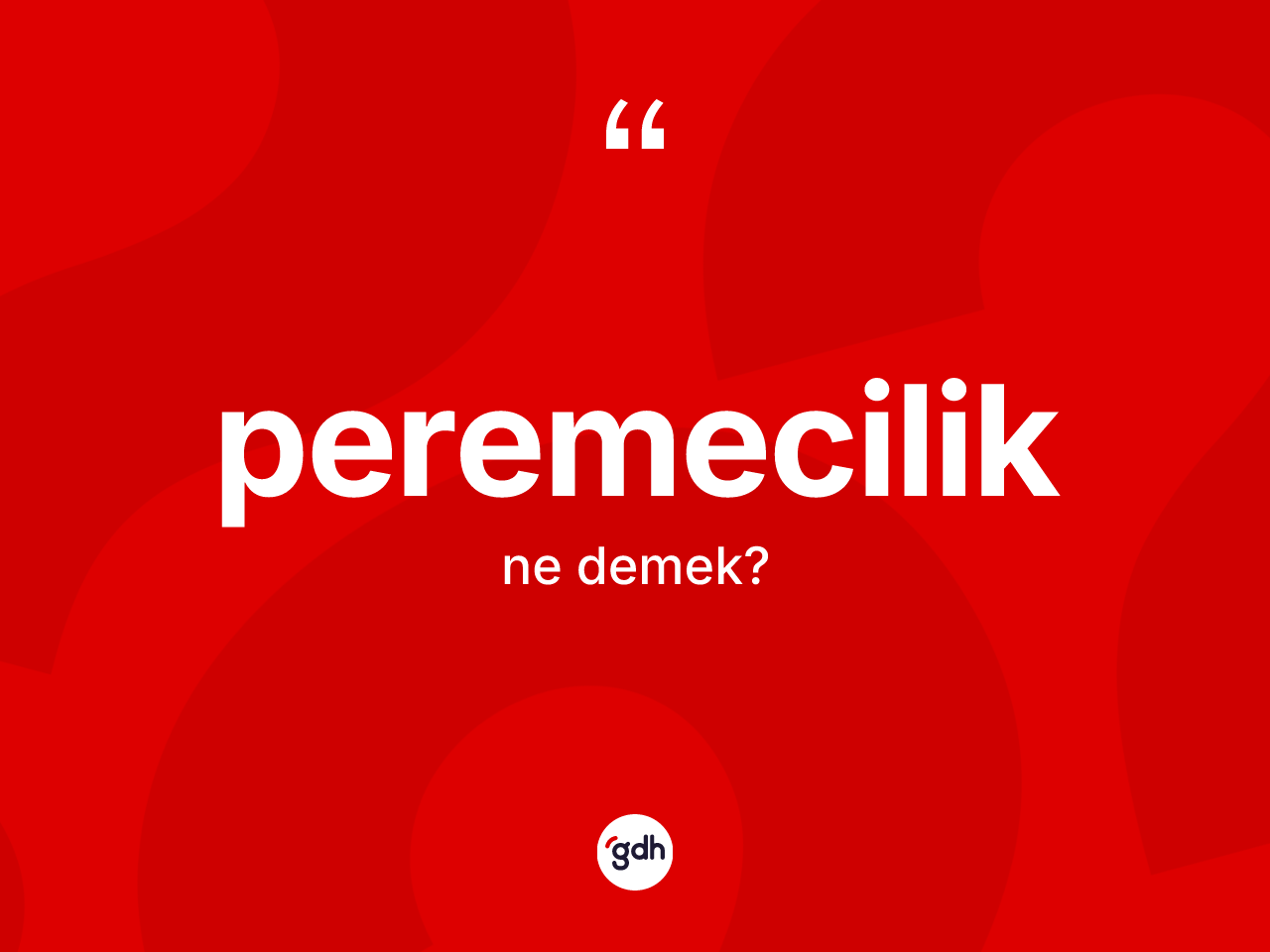 Peremecilik ne anlama gelir? Peremecilik kelimesinin özellikleri nelerdir?