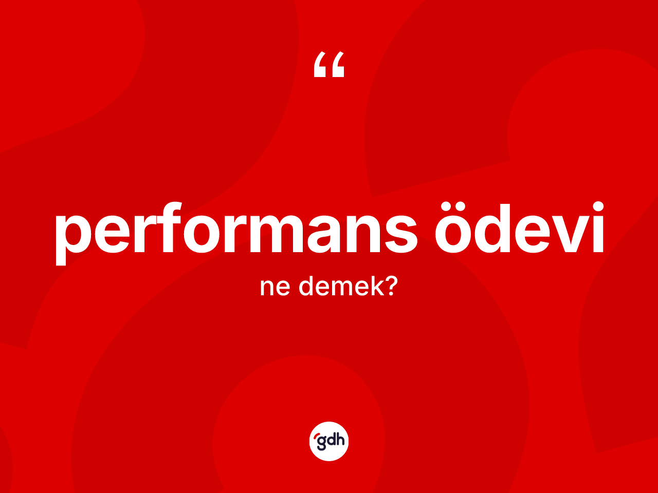 Performans ödevi ne anlama gelir? Performans ödevinin halk arasındaki kullanımı nasıldır?