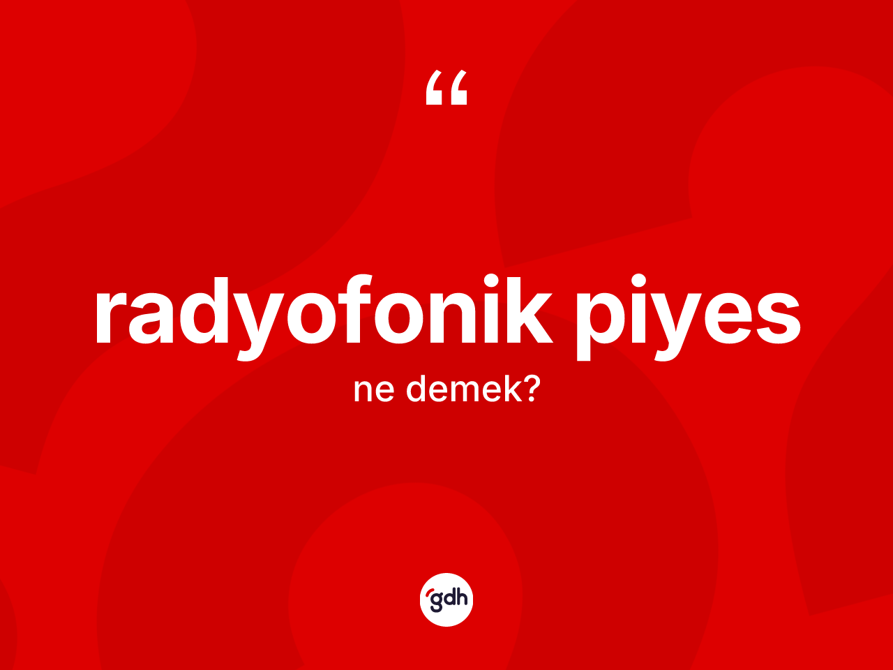 Radyofonik piyes kelimesinin tanımı nedir? Radyofonik piyesin halk arasındaki kullanımı nasıldır?