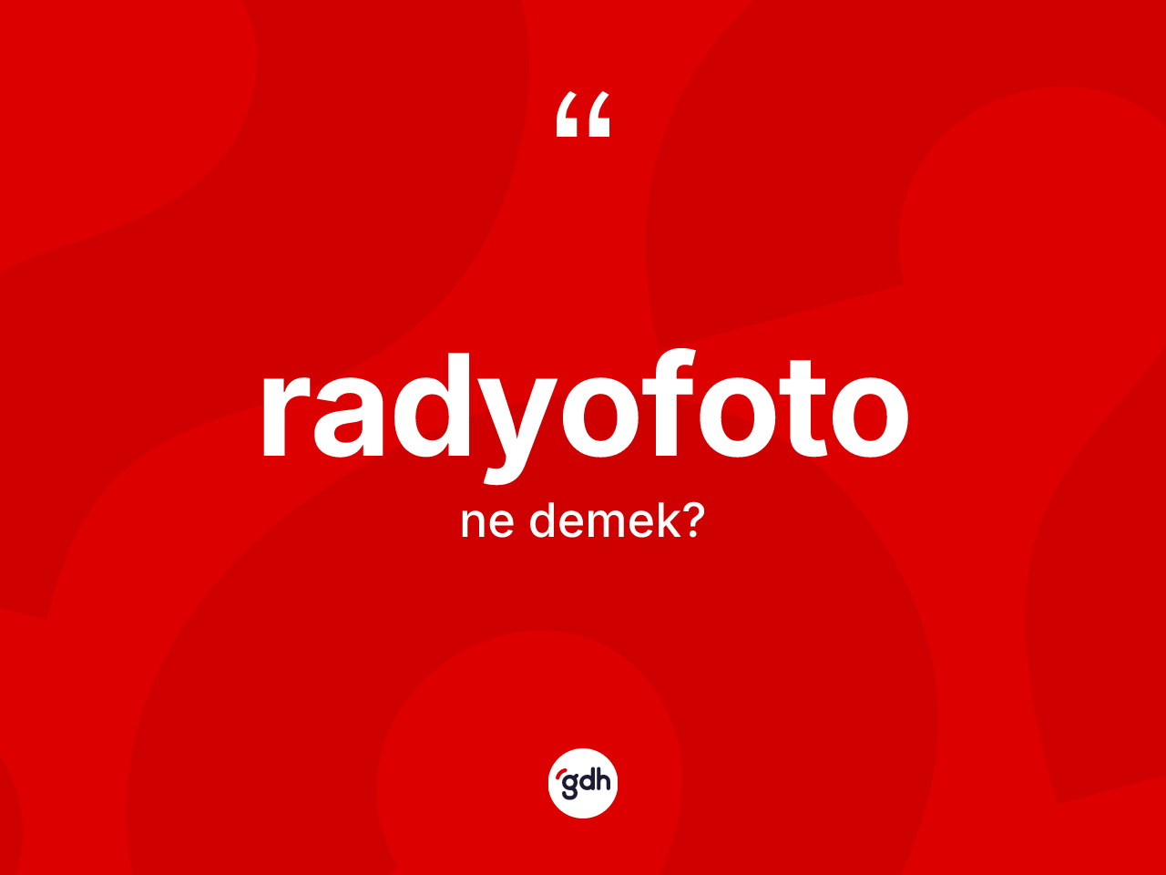 Radyofoto kelimesinin sözlükteki tanımı nedir? Radyofotonun kısaca tanımı nedir?