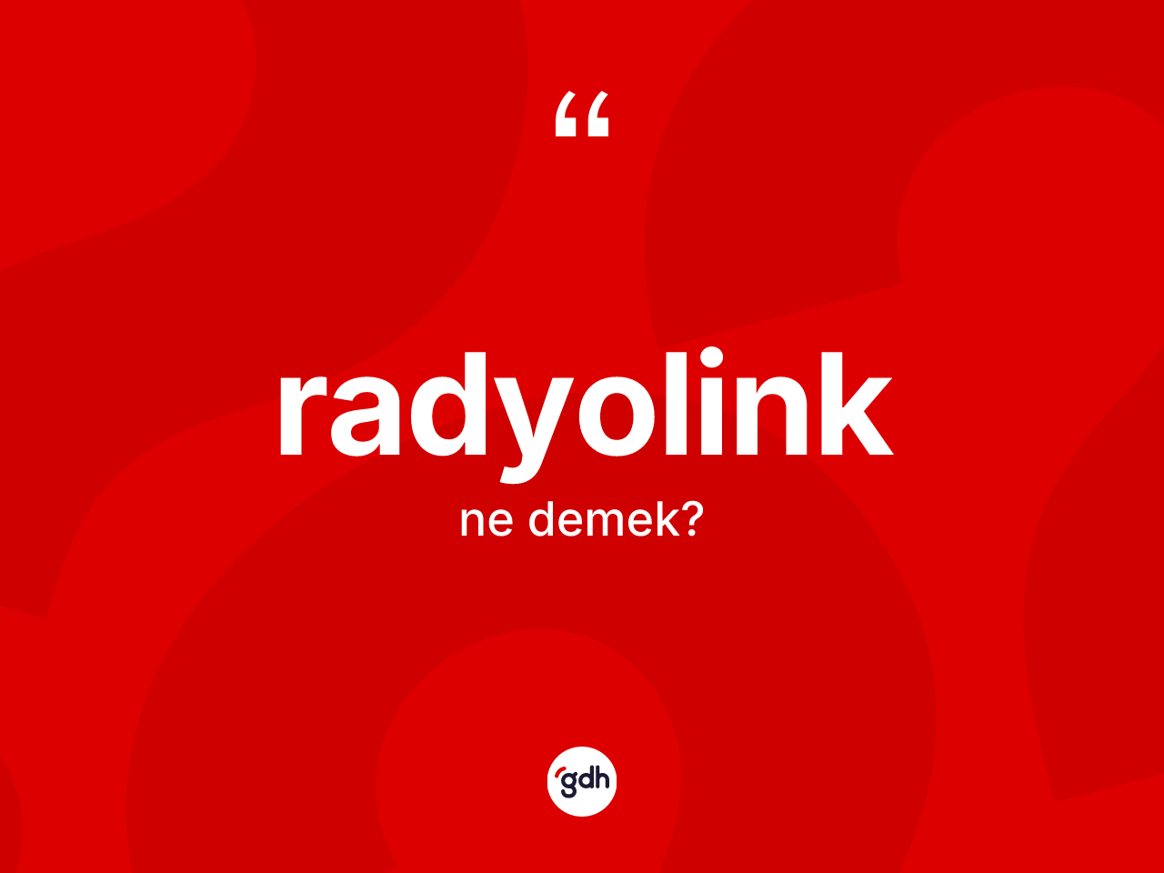 Radyolink kelimesinin sözlükteki tanımı nedir? Radyolingin TDK'ya göre anlamı nedir?