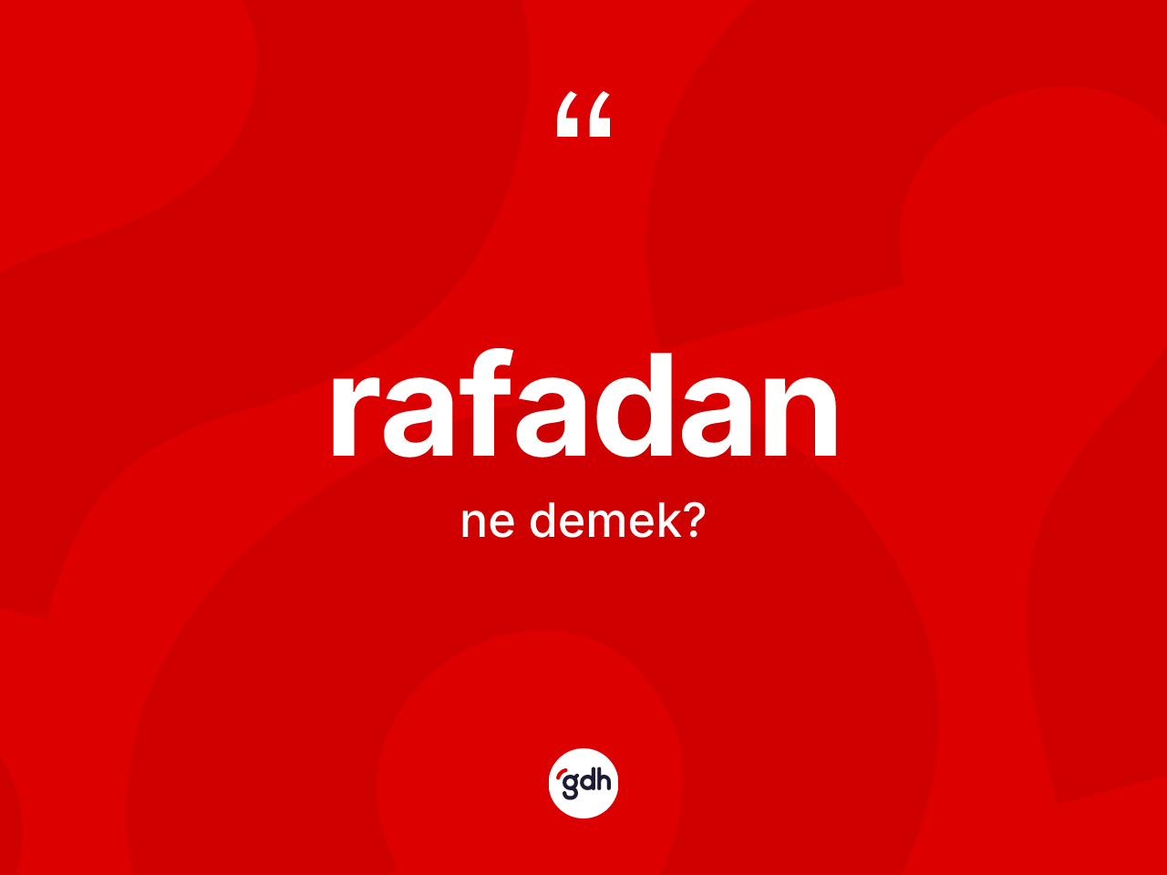 Rafadan kelimesinin sözlükteki tanımı nedir? Rafadanın halk arasındaki kullanımı nasıldır?