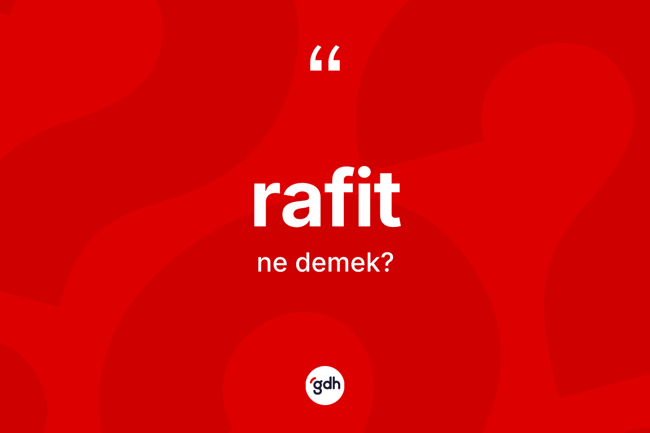 Rafit kelimesi ne demek? Rafidin TDK'ya göre anlamı nedir?