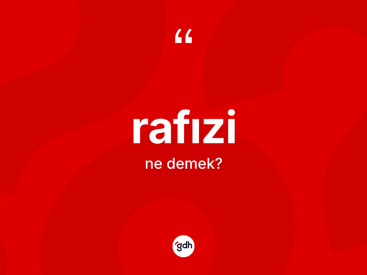 Rafızi kelimesinin anlamı nedir? Rafızi'nin sözlükteki anlamı nedir?