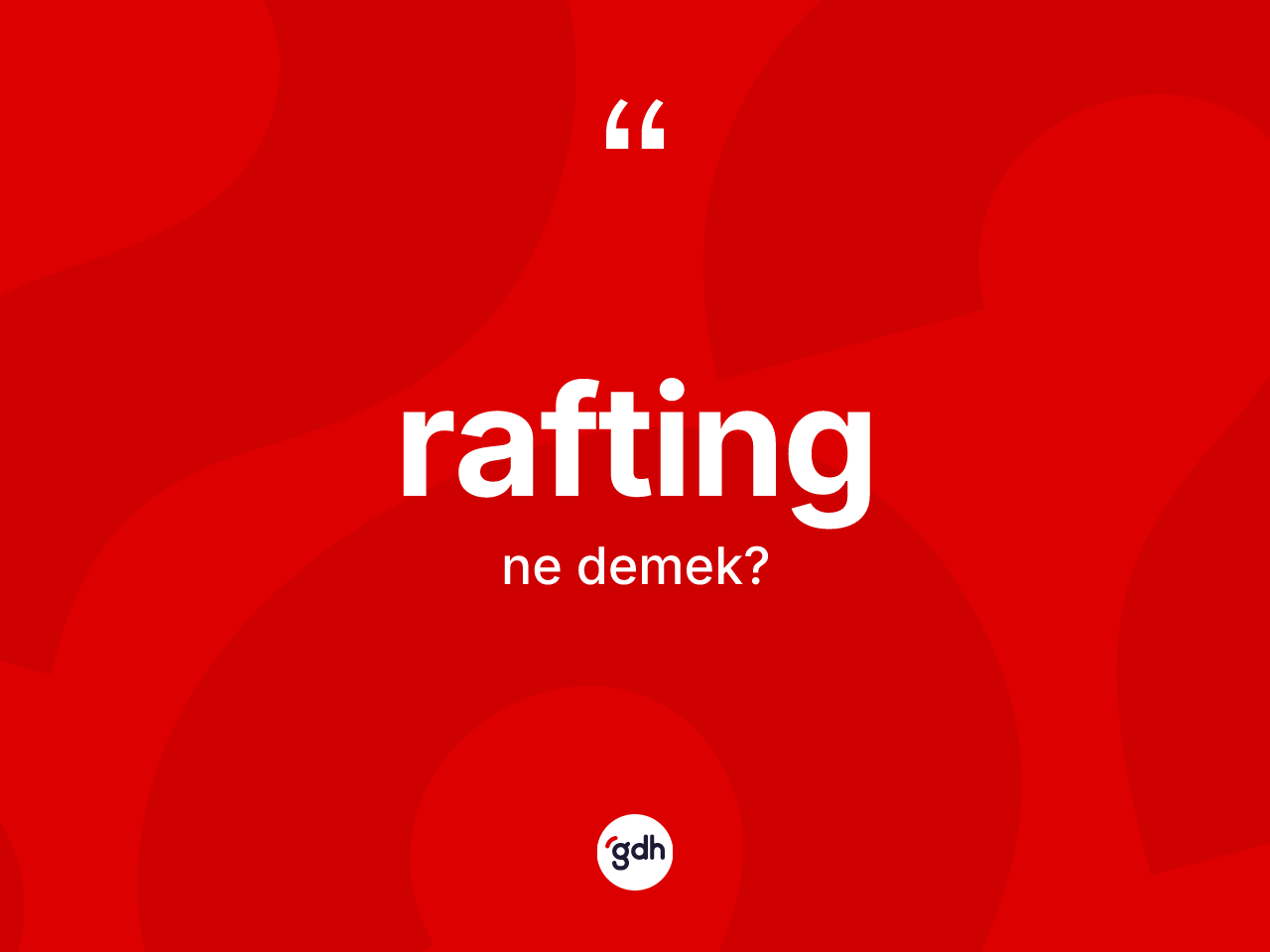 Rafting nedir? Rafting kelimesinin kaç farklı anlamı var?