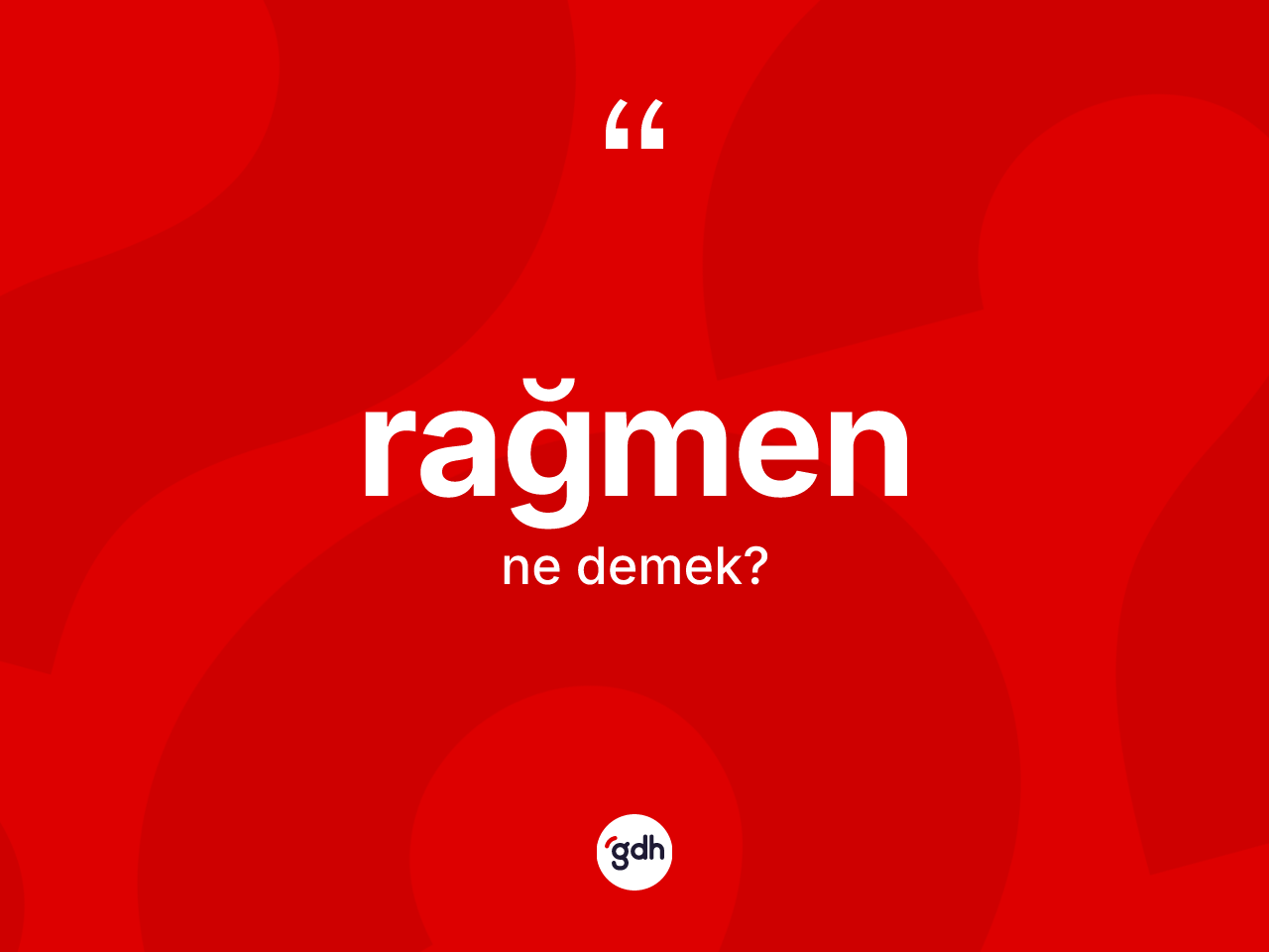 Rağmen kelimesinin sözlükteki tanımı nedir? Rağmenin TDK'ya göre anlamı nedir?