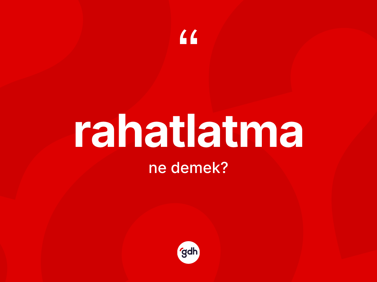 Rahatlatma kelimesinin tanımı nedir? Rahatlatma kelimesinin TDK anlamı nedir?