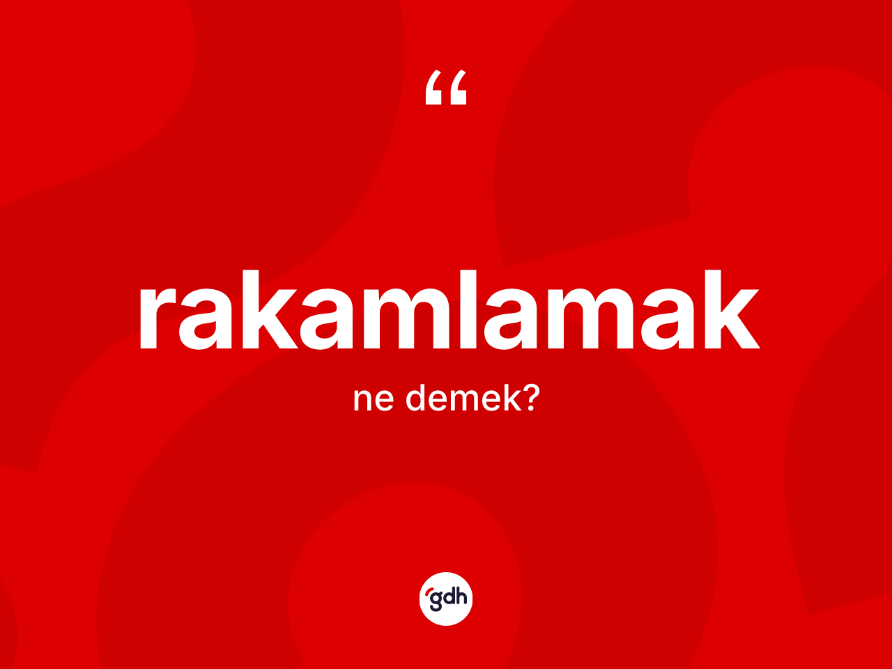 Rakamlamak ne demek? Rakamlamak kelimesinin özellikleri nelerdir?