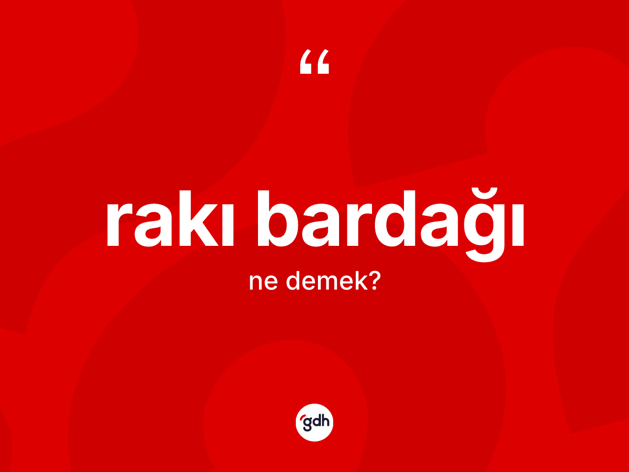 Rakı bardağı ne anlama gelir? Rakı bardağı kelimesinin kaç farklı anlamı var?