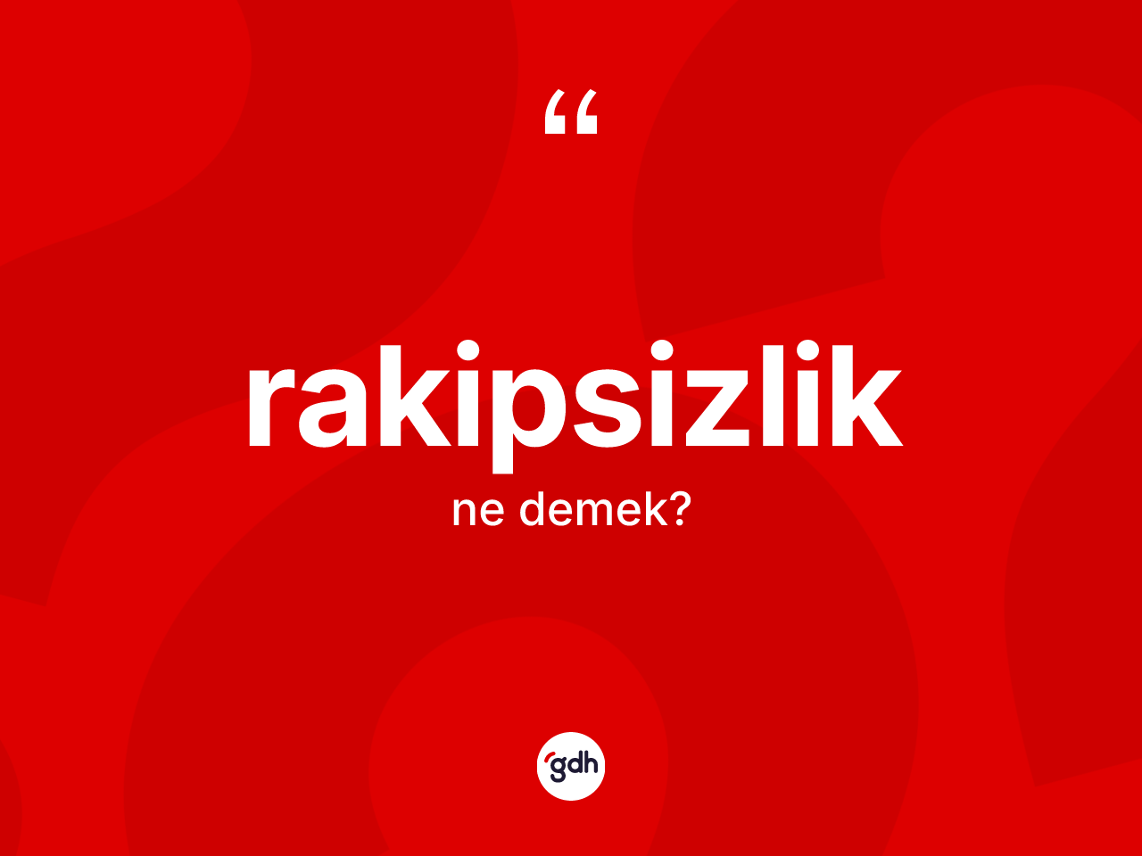 Rakipsizlik kelimesinin anlamı nedir? Rakipsizliğin halk arasındaki kullanımı nasıldır?