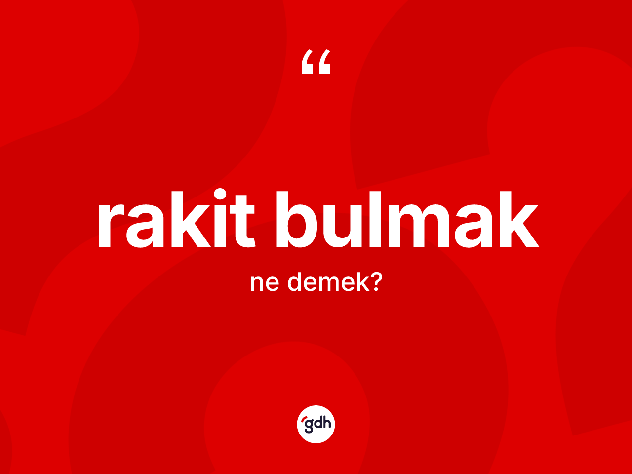 Rakit bulmak sözü ne anlama gelir? Rakit bulmak ifadesinin TDK açıklaması nedir?