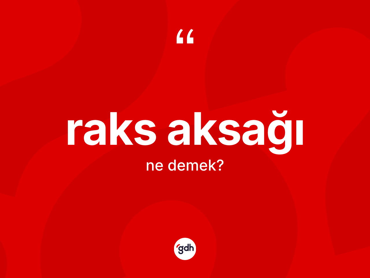 Raks aksağı kelimesi ne demek? Raks aksağı kelimesinin TDK anlamı nedir?