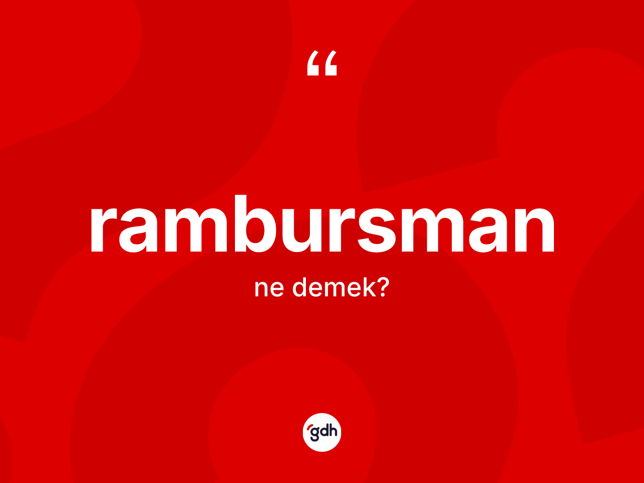 Rambursman kelimesinin sözlükteki tanımı nedir? Rambursmanın sözlükteki anlamı nedir?