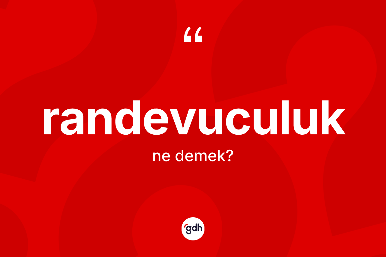 Randevuculuk ne demek? Randevuculuğun kısaca tanımı nedir?