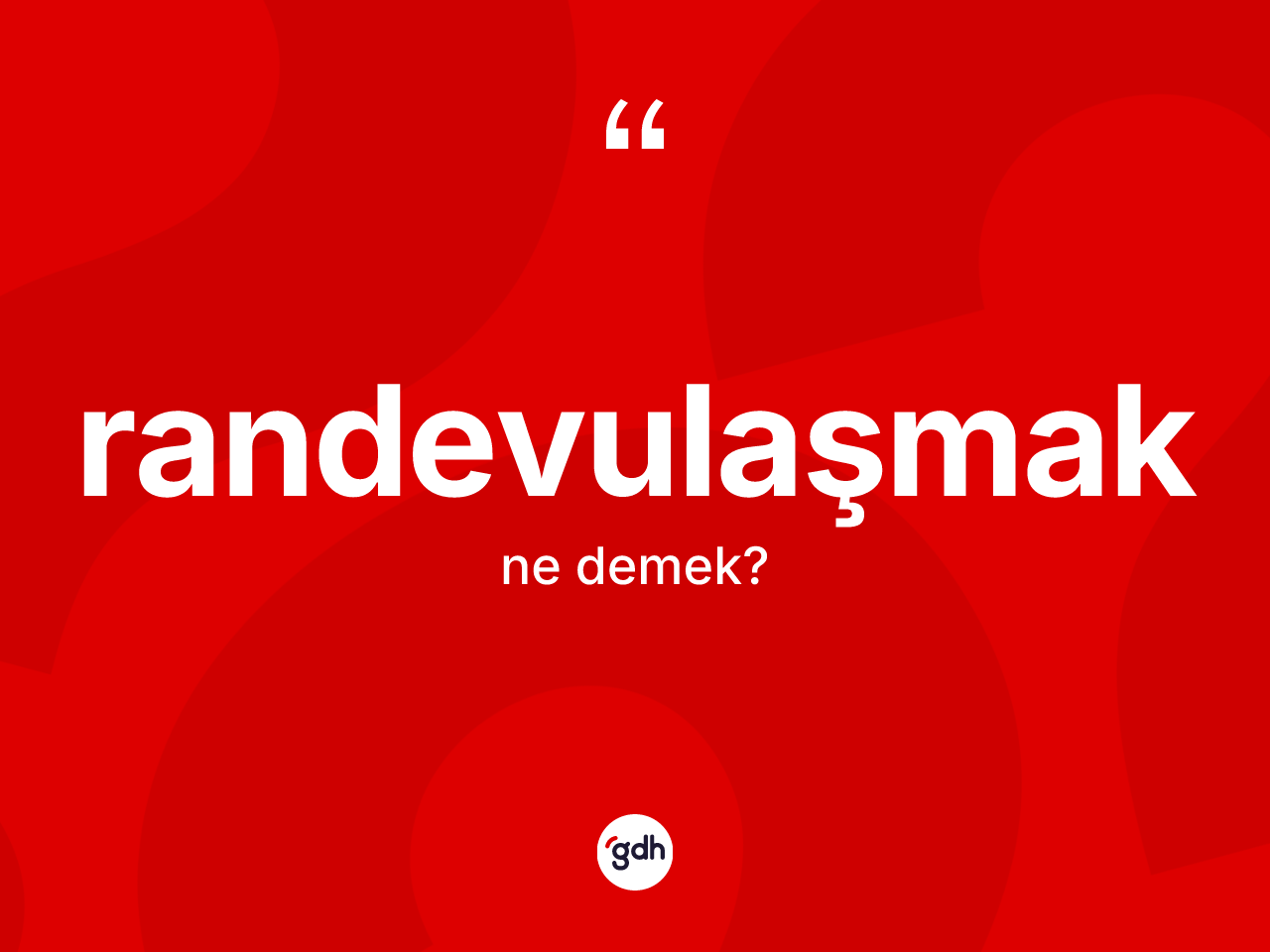Randevulaşmak kelimesi ne demek? Randevulaşmağın halk arasındaki kullanımı nasıldır?