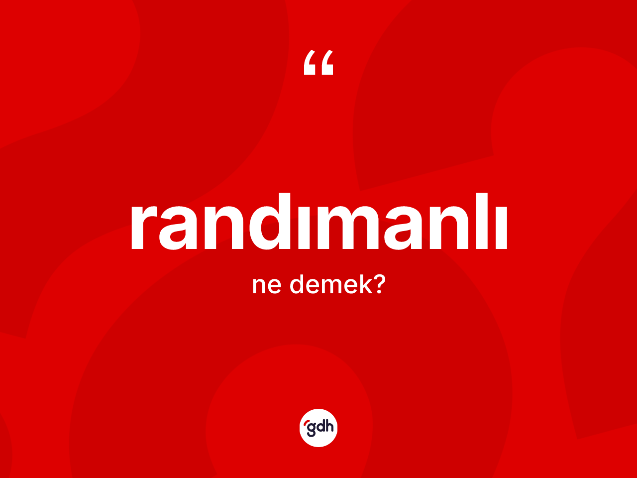Randımanlı kelimesinin anlamı nedir? Randımanlının halk arasındaki kullanımı nasıldır?