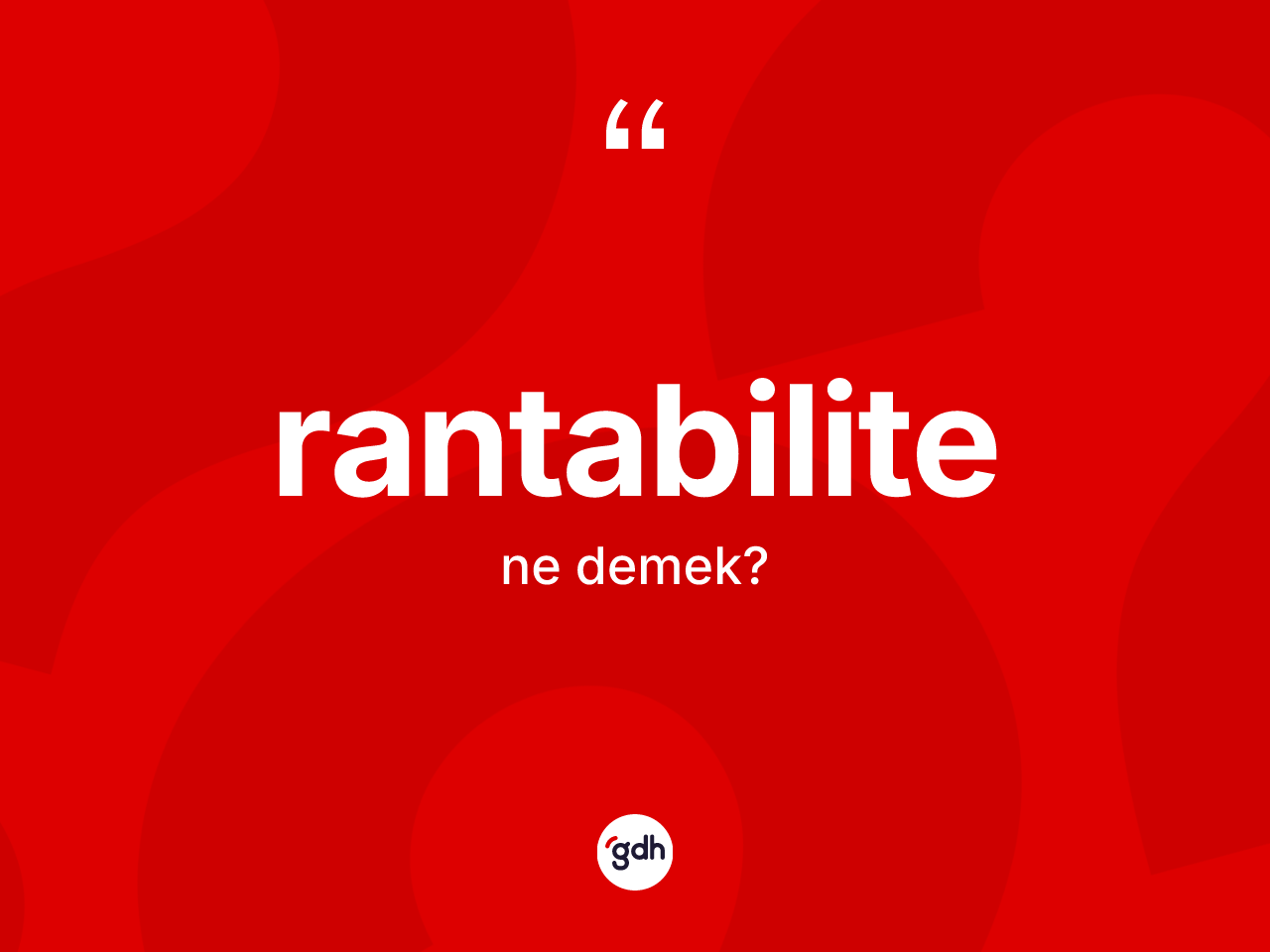 Rantabilite kelimesi nedir? Rantabilite kelimesinin TDK anlamı nedir?
