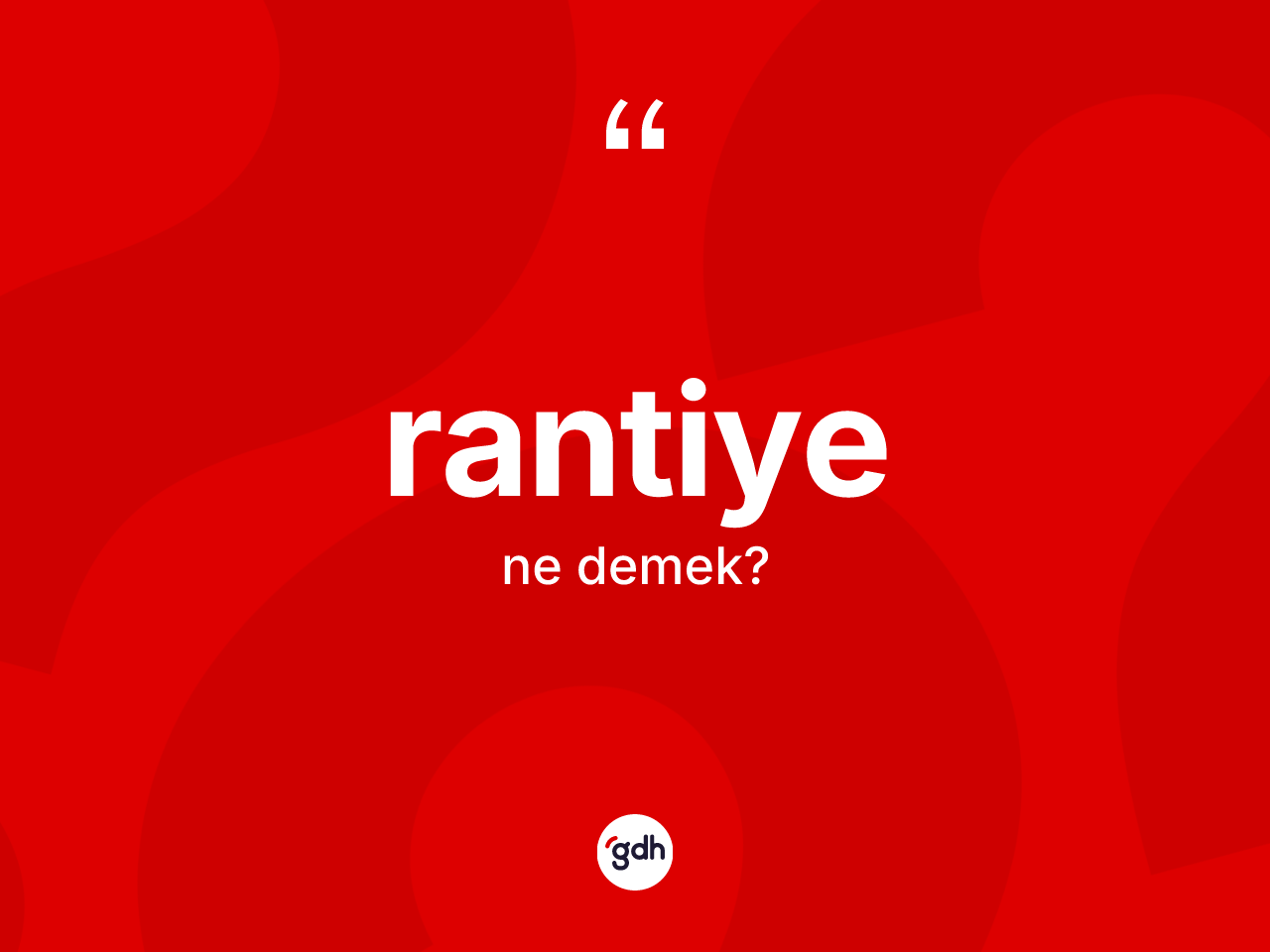 Rantiye nedir? Rantiyenin TDK'ya göre anlamı nedir?