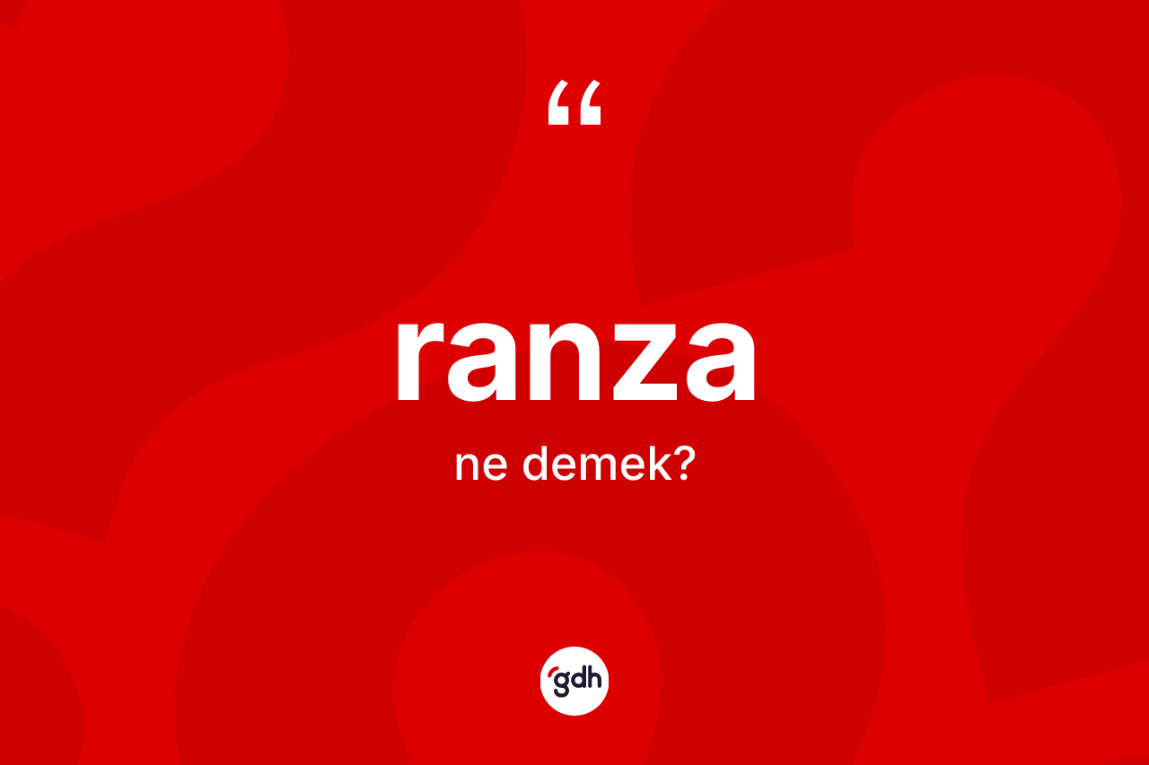 Ranza kelimesi ne anlama gelir? Ranzanın TDK'ya göre anlamı nedir?