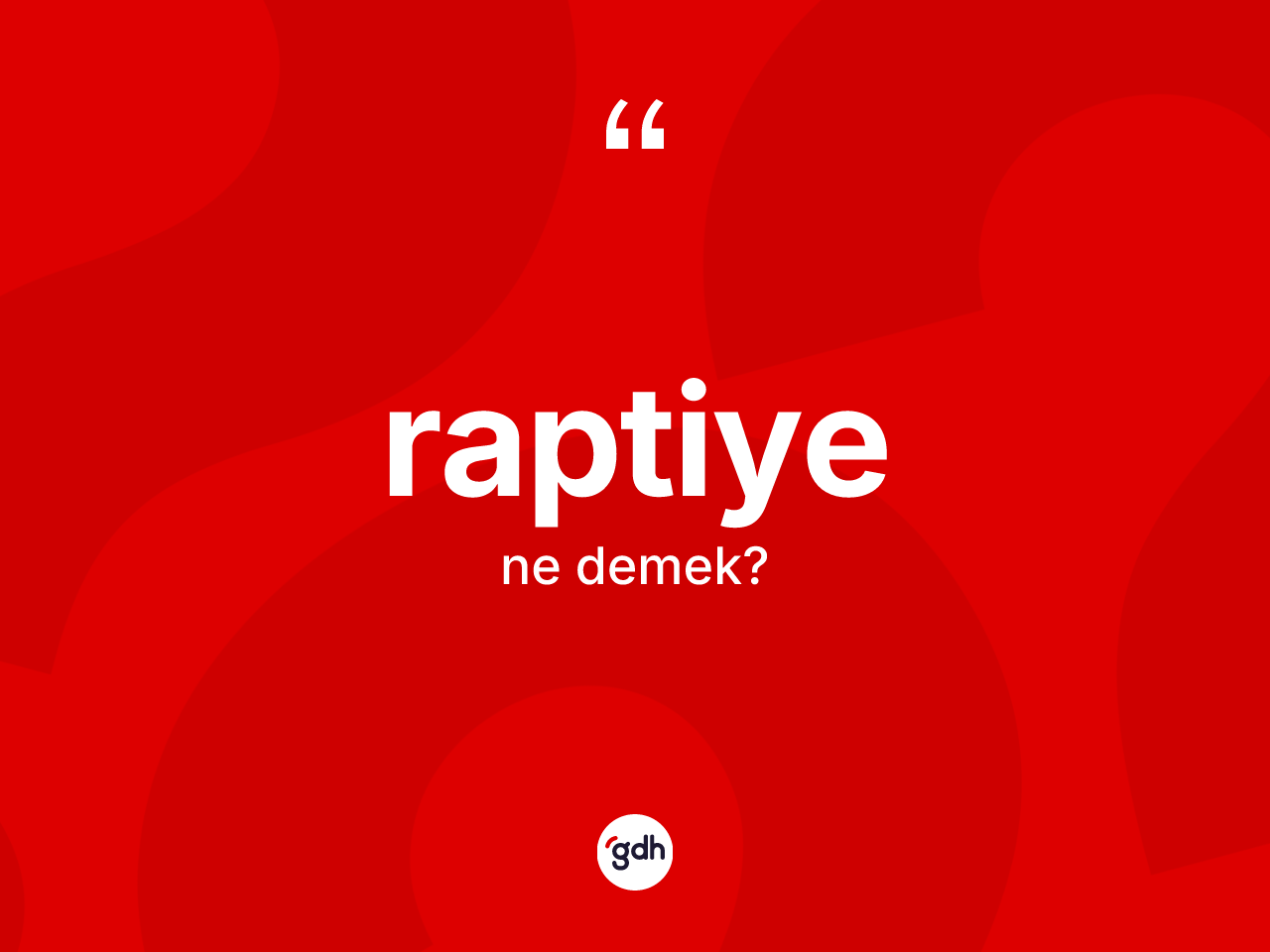 Raptiye kelimesi nedir? Raptiyenin TDK'ya göre anlamı nedir?