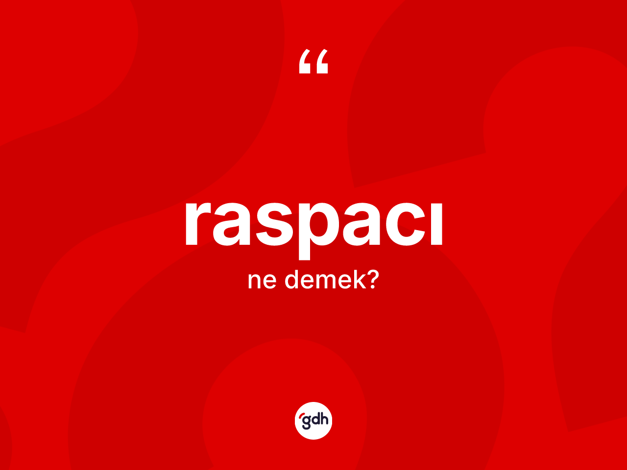 Raspacı kelimesinin tanımı nedir? Raspacı kelimesinin TDK anlamı nedir?