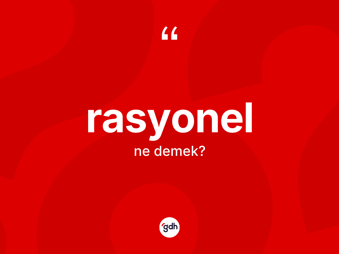Rasyonel ne demek? Rasyonel kelimesinin özellikleri nelerdir?