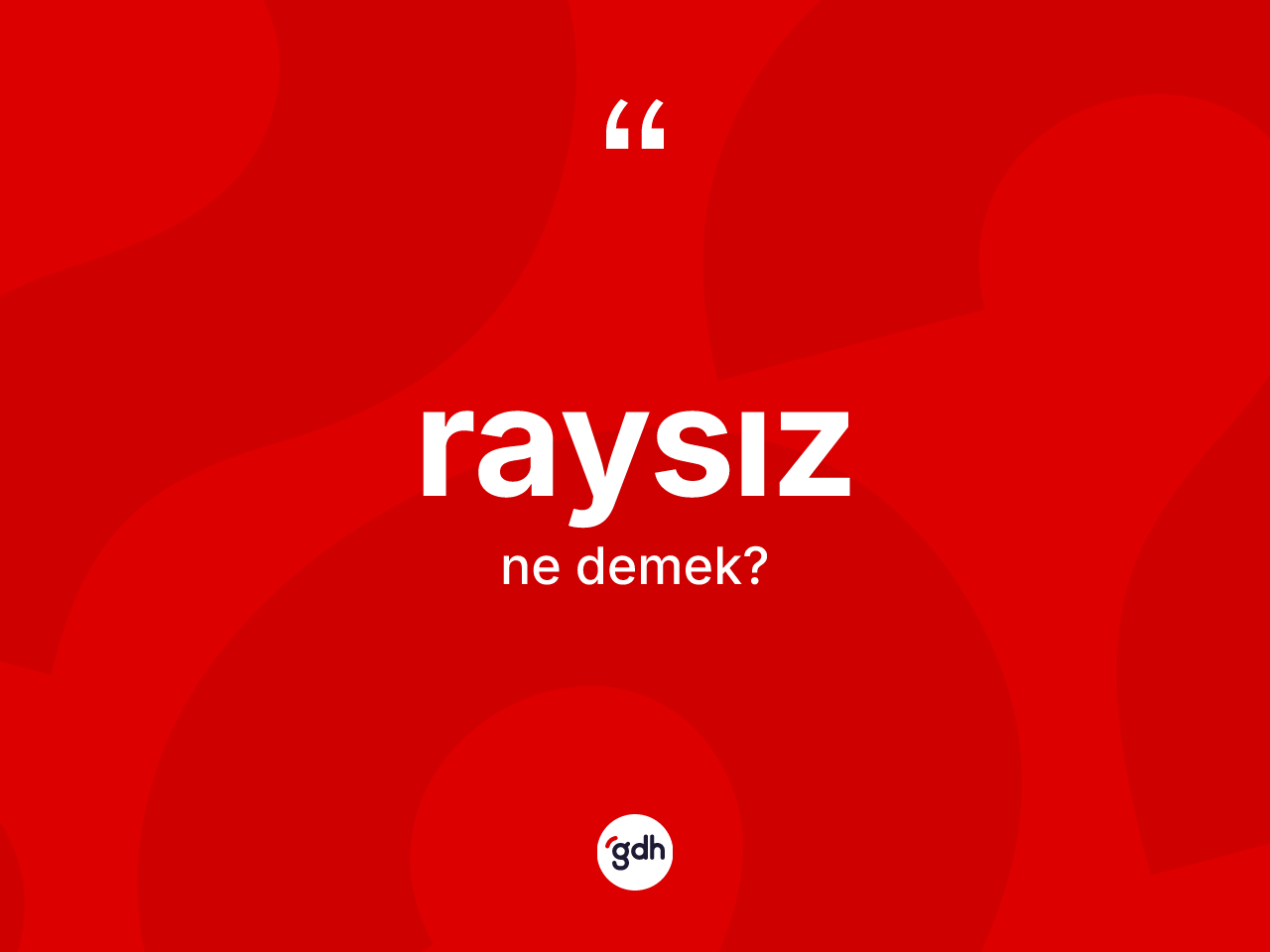 Raysız kelimesinin anlamı nedir? Raysız kelimesinin TDK'ya göre açıklaması nedir?
