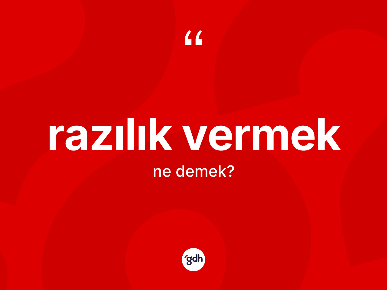 Razılık vermek ifadesinin sözlükteki anlamı nedir? Razılık vermek ifadesinin özellikleri nelerdir?