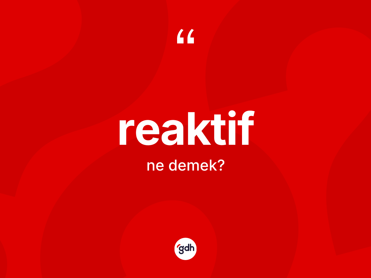 Reaktif kelimesi nedir? Reaktif kelimesinin TDK anlamı nedir?