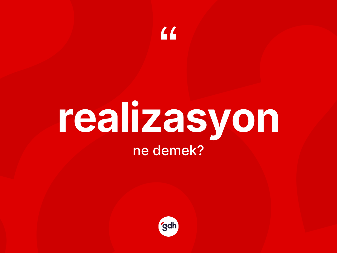 Realizasyon kelimesinin tanımı nedir? Realizasyonun TDK'ya göre anlamı nedir?