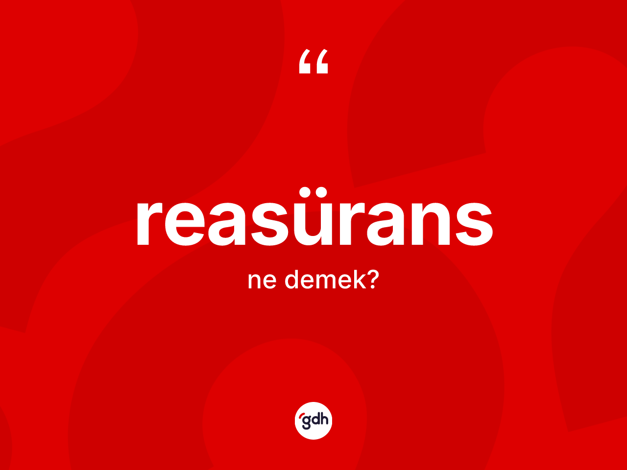Reasürans kelimesi ne demek? Reasüransın halk arasındaki kullanımı nasıldır?