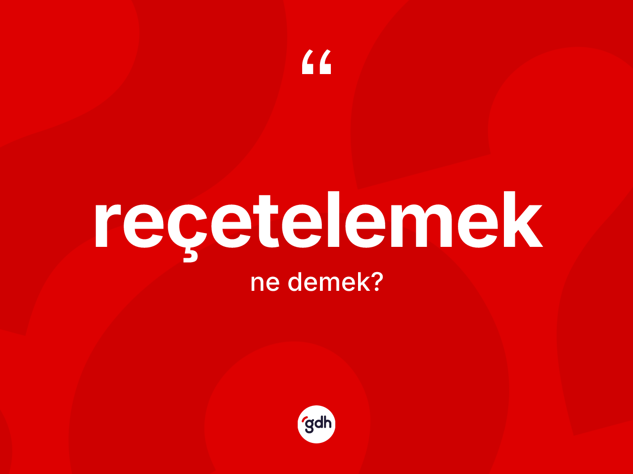 Reçetelemek kelimesinin anlamı nedir? Reçetelemeğin sözlükteki anlamı nedir?