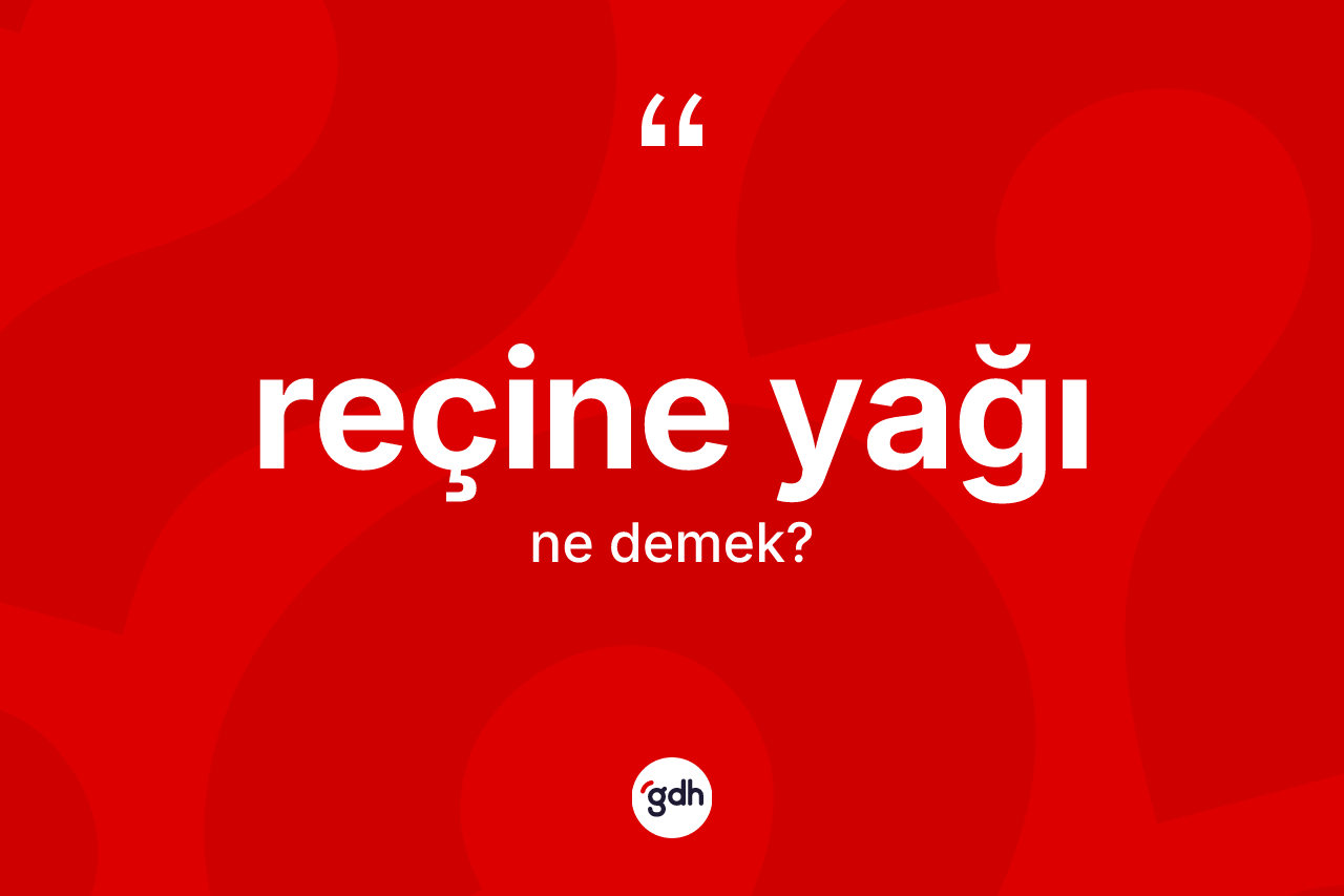 Reçine yağı kelimesi nedir? Reçine yağının TDK'ya göre anlamı nedir?