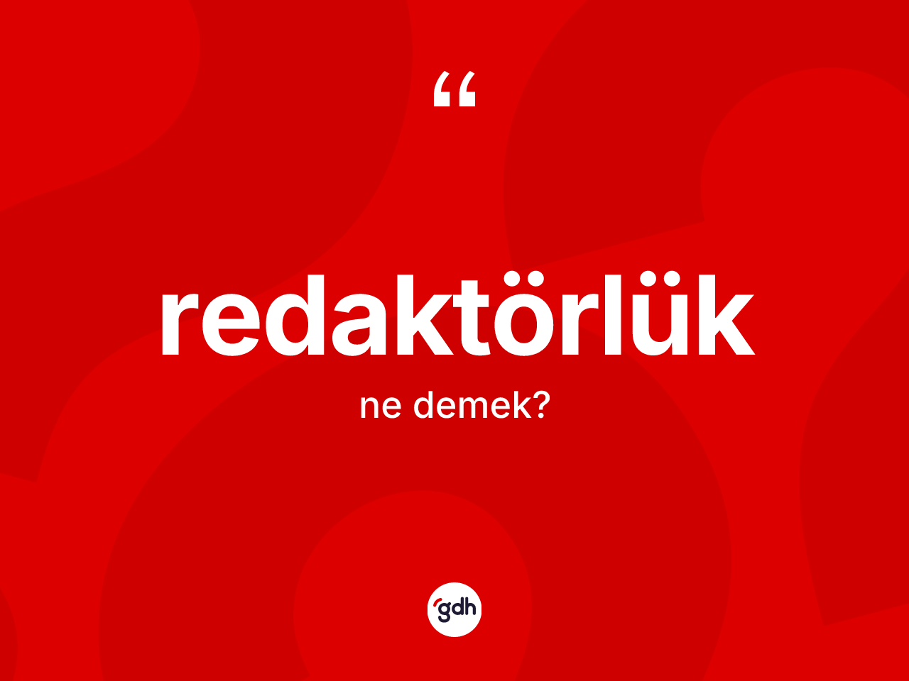 Redaktörlük kelimesinin sözlükteki tanımı nedir? Redaktörlüğün sözlükteki anlamı nedir?