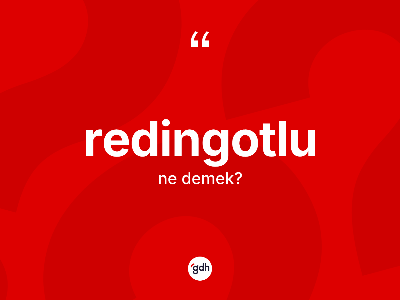 Redingotlu kelimesinin tanımı nedir? Redingotlunun halk arasındaki kullanımı nasıldır?