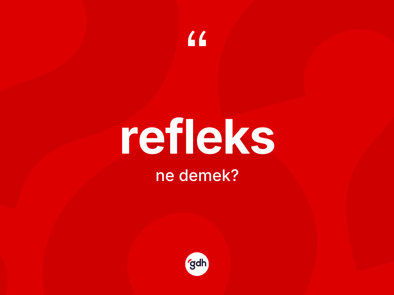 Refleks kelimesinin anlamı nedir? Refleksin halk arasındaki kullanımı nasıldır?