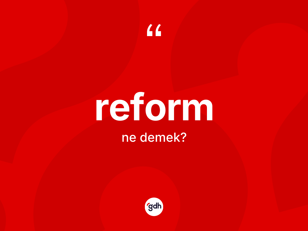Reform kelimesinin tanımı nedir? Reformun halk arasındaki kullanımı nasıldır?