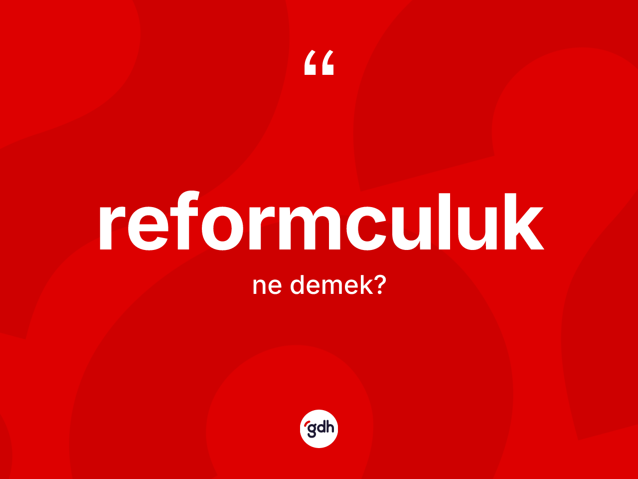 Reformculuk ne anlama gelir? Reformculuğun TDK'ya göre anlamı nedir?