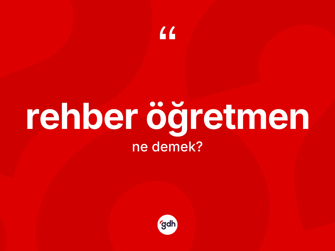 Rehber öğretmen ne demek? Rehber öğretmenin halk arasındaki kullanımı nasıldır?