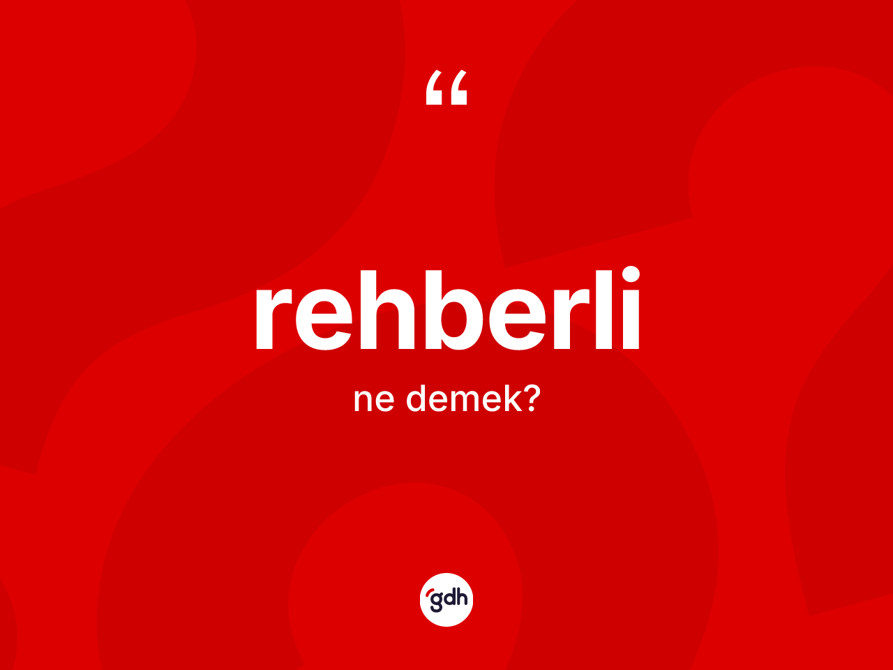 Rehberli kelimesi ne demek? Rehberlinin kısaca tanımı nedir?