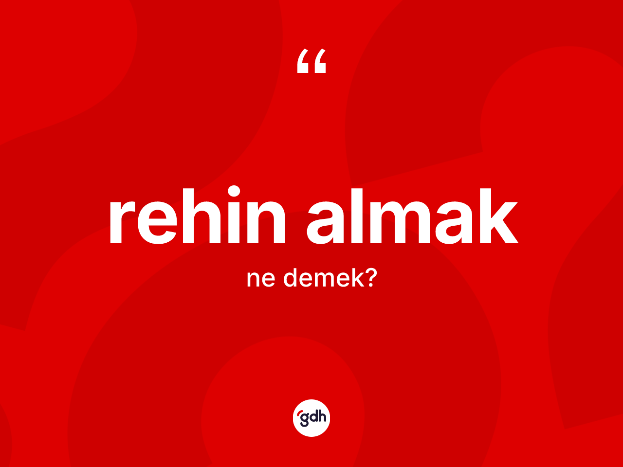 Rehin almak ne demektir? Rehin almak sözü nerede kullanılır?