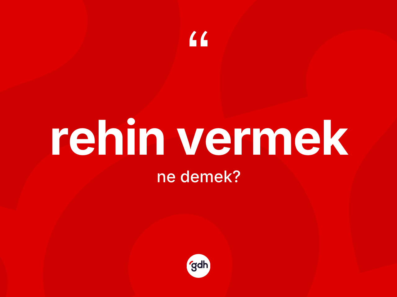 Rehin vermek ifadesinin kısaca anlamı nedir? Rehin vermek ifadesinin özellikleri nelerdir?