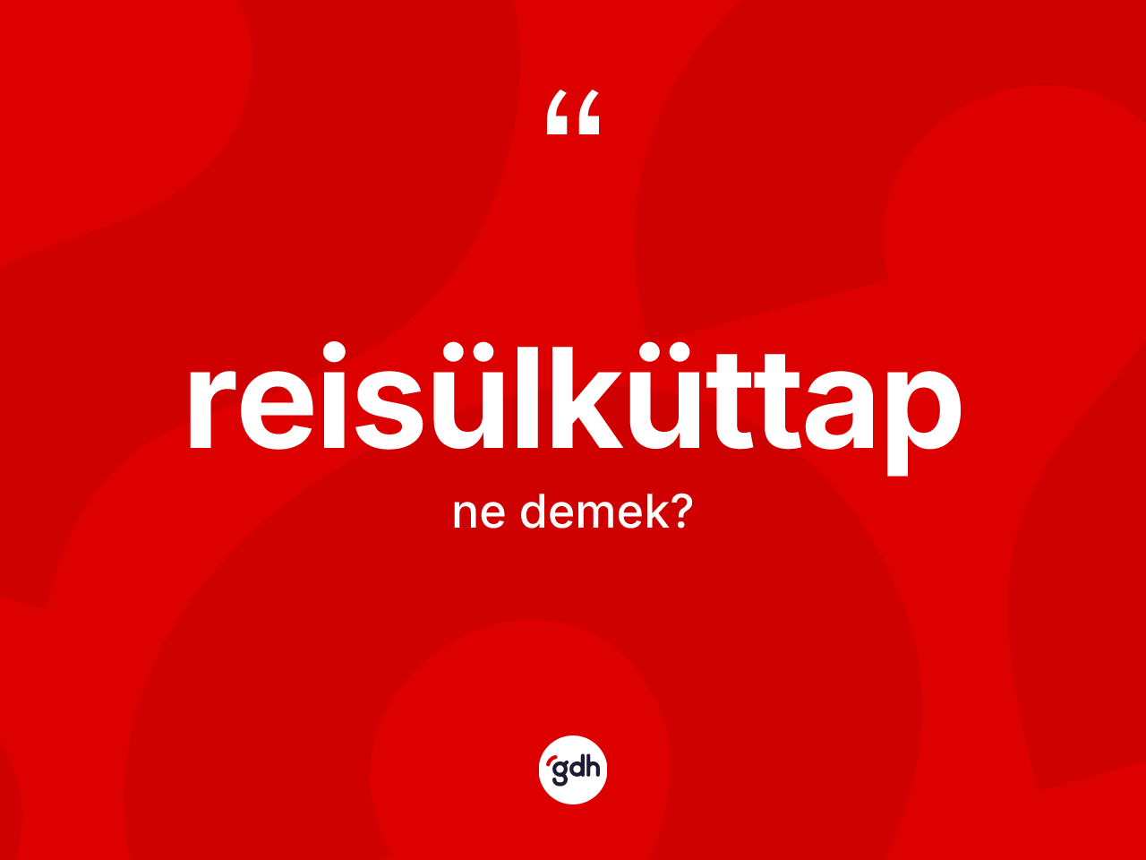 Reisülküttap kelimesi nedir? Reisülküttap kelimesinin TDK'ya göre açıklaması nedir?