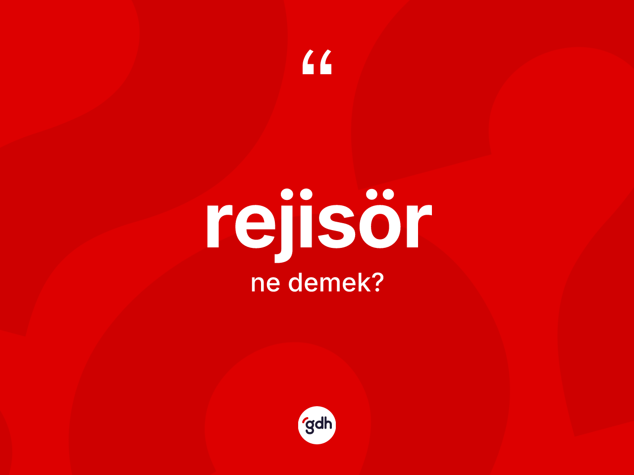 Rejisör kelimesinin anlamı nedir? Rejisör kelimesinin özellikleri nelerdir?