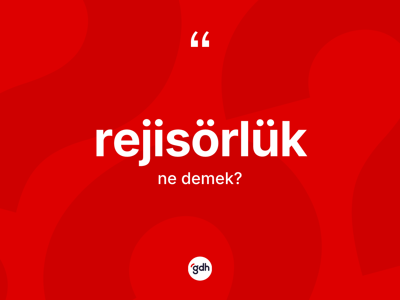 Rejisörlük ne anlama gelir? Rejisörlük kelimesinin kaç farklı anlamı var?