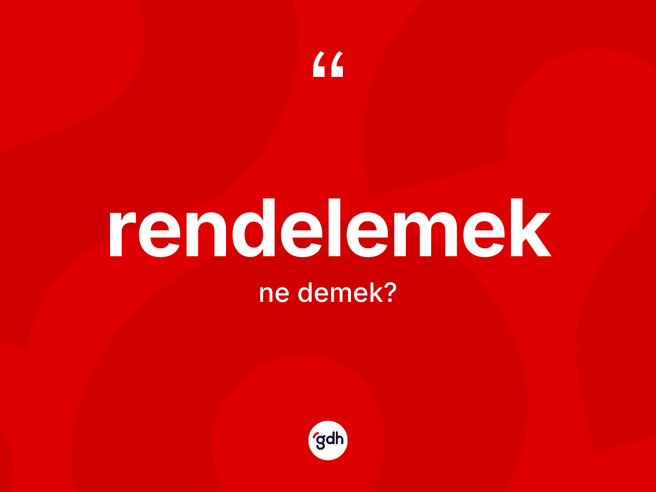 Rendelemek ne anlama gelir? Rendelemek kelimesinin kaç farklı anlamı var?